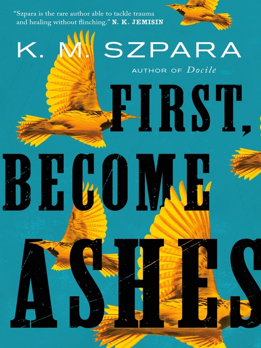 Title details for First, Become Ashes by K.M. Szpara - Wait list